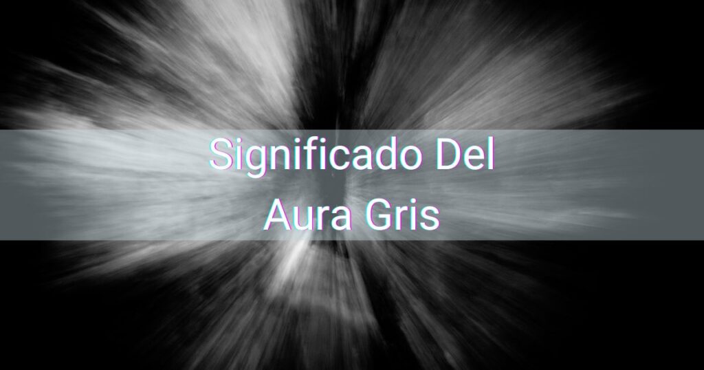 significado del aura gris