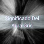 significado del aura gris