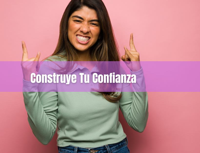 Construye tu confianza en 7 pasos