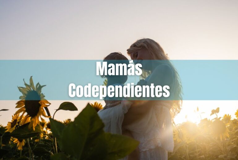 mamás codependientes