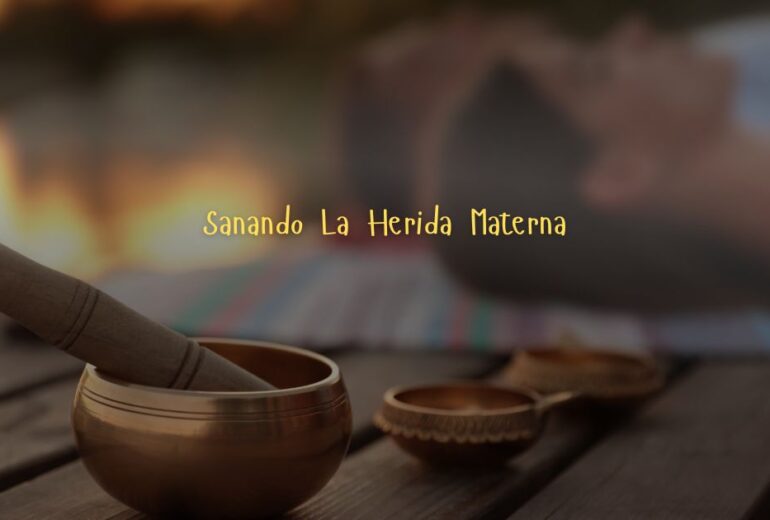 Sanando la herida materna