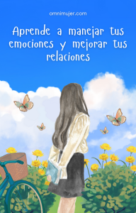 Aprende a manejar tus emociones y mejorar tus relaciones